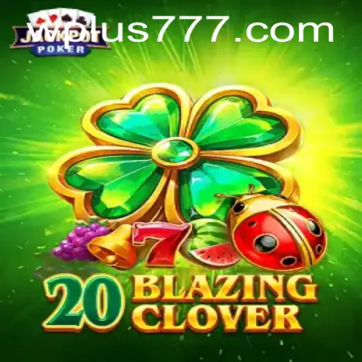 Exploring the Exciting World of 20BlazingClover: A Modern Gaming Experience