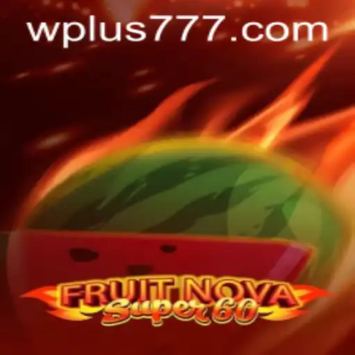 Unveiling the Excitement of FruitNovaSuper60 and Its Connection to Plus 777
