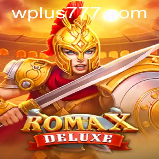 RomaXDeluxe: The Ultimate Gaming Experience with Plus 777
