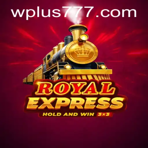 Royalexpress: Unveiling the Thrills of Plus 777