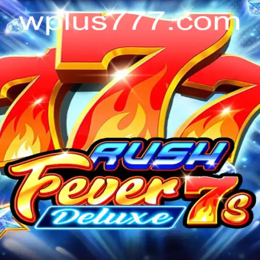 Exploring the Excitement of RushFever7sDeluxe: A Casino Adventure with the Thrill of Plus 777