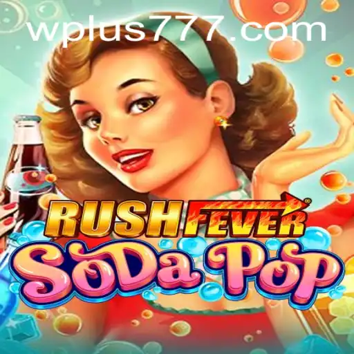 Discover the Thrills of RushFeverSodaPop: A Gaming Sensation Plus 777!
